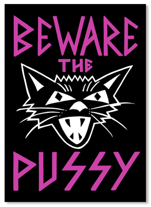 beware the pussy!